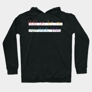 Hold on, let me overthink this mini Hoodie